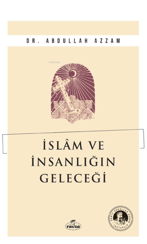 İslam ve İnsanlığın Geleceği - Abdullah Azzam | Yeni ve İkinci El Ucuz