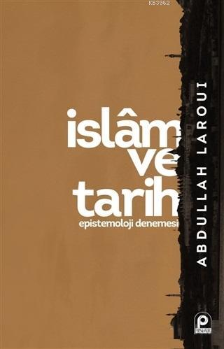 İslam ve Tarih - Abdullah Laroui | Yeni ve İkinci El Ucuz Kitabın Adre