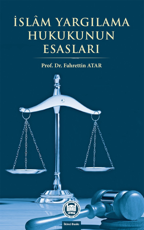 İslam Yargılama Hukukunun Esasları - Fahrettin Atar | Yeni ve İkinci E