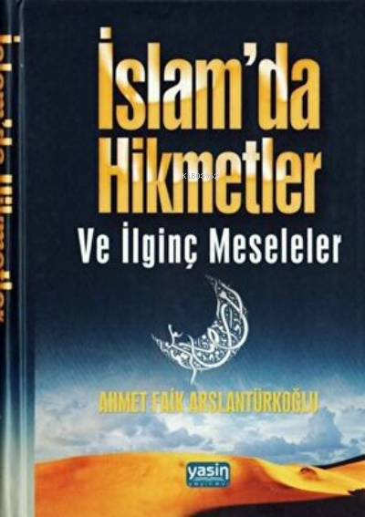 İslamda Hikmetler ve İlginç Meseleler - Ahmet Faik Arslantürkoğlu | Ye