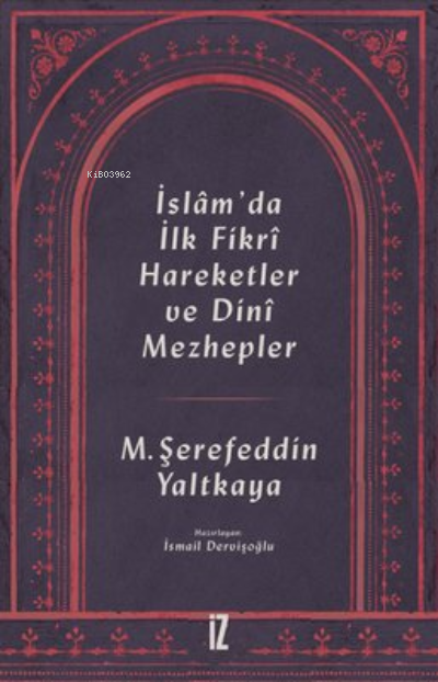 İslam'da İlk Fikri Hareketler ve Dini Mezhepler - Mehmed Şerefeddin Ya