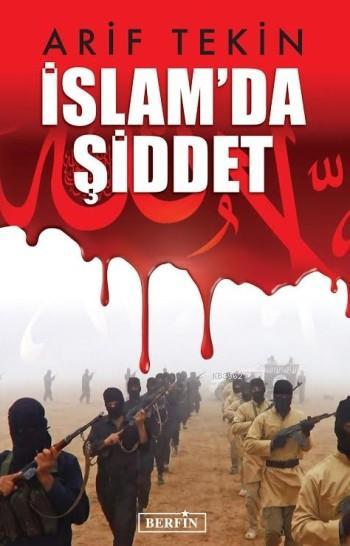 İslam'da Şiddet - Arif Tekin | Yeni ve İkinci El Ucuz Kitabın Adresi