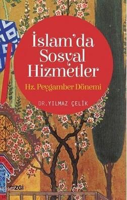 İslam'da Sosyal Hizmetler - Hz. Peygamber Dönemi - Yılmaz Çelik | Yeni