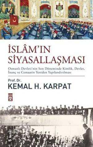 İslam'ın Siyasallaşması (Ciltli) - Kemal H. Karpat | Yeni ve İkinci El