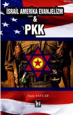 İsrail Amerika Evanjelizm ve PKK - Yasin Yaylar | Yeni ve İkinci El Uc