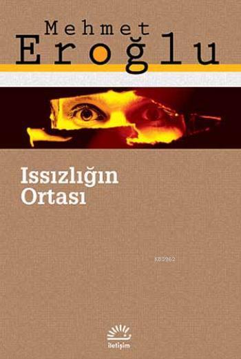 Issızlığın Ortası - Mehmet Eroğlu | Yeni ve İkinci El Ucuz Kitabın Adr