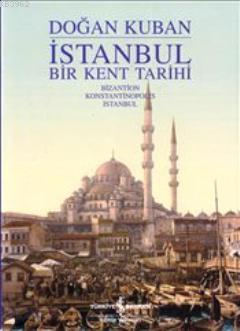 İstanbul - Bir Kent Tarihi (Ciltli) - Doğan Kuban | Yeni ve İkinci El 