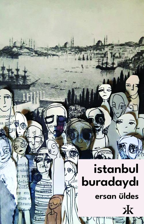 İstanbul Buradaydı - Ersan Üldes | Yeni ve İkinci El Ucuz Kitabın Adre