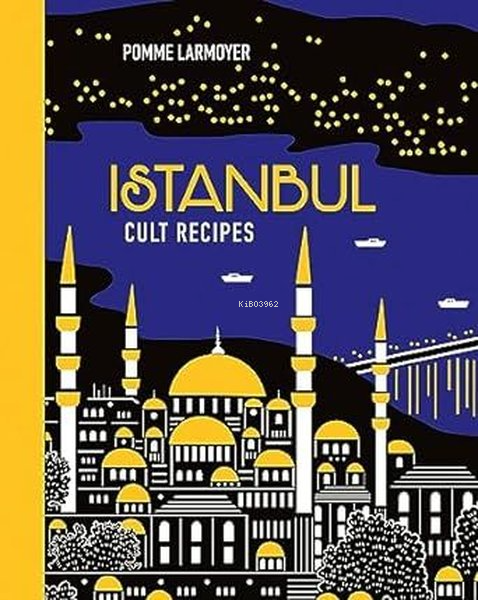 Istanbul Cult Recipes (Mini) - Pomme Larmoyer | Yeni ve İkinci El Ucuz