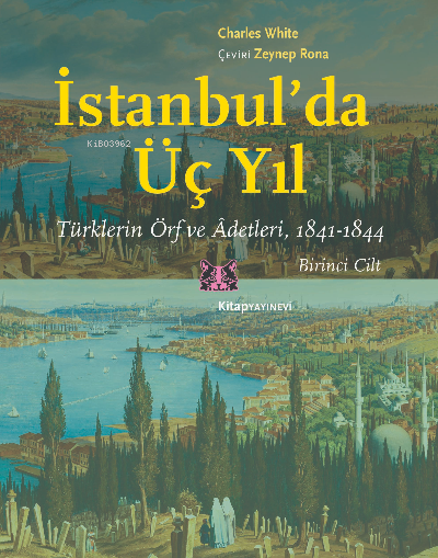 İstanbul’da Üç Yıl, 1.Cilt;Türklerin Örf ve Âdetleri, 1841-1844 - Char