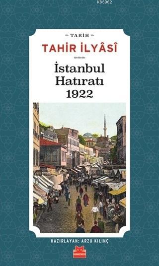 İstanbul Hatıratı 1922 - Tahir İlyasi | Yeni ve İkinci El Ucuz Kitabın
