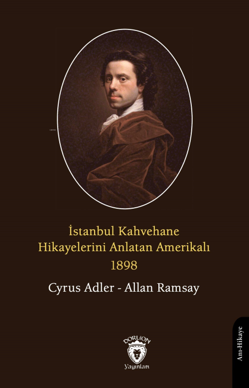 İstanbul Kahvehane Hikayelerini Anlatan Amerikalı 1898 - Cyrus Adler |