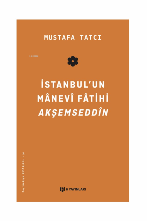 İstanbul’un Manevi Fatihi Akşemseddîn - Mustafa Tatcı | Yeni ve İkinci