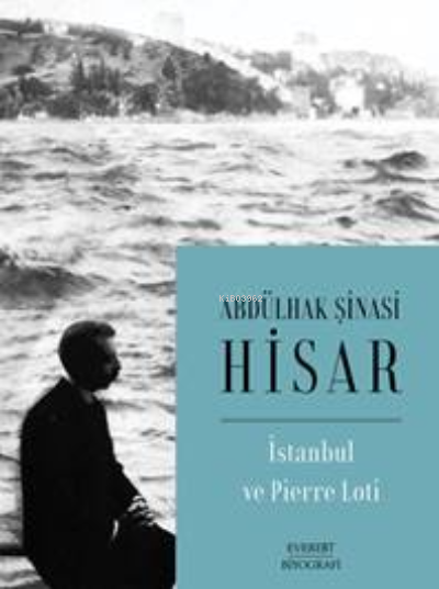 İstanbul ve Pierre Loti - ABDÜLHAK ŞİNASİ HİSAR | Yeni ve İkinci El Uc