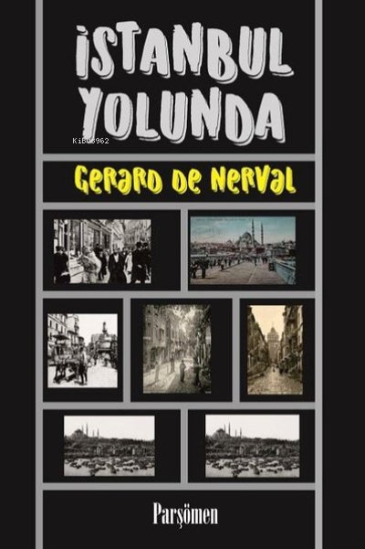 İstanbul Yolunda - Gerard De Nerval | Yeni ve İkinci El Ucuz Kitabın A