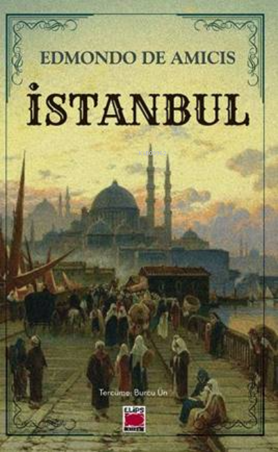 İstanbul - Edmondo De Amicis | Yeni ve İkinci El Ucuz Kitabın Adresi