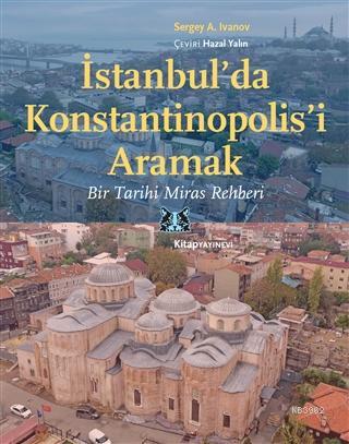 İstanbul'da Konstantinopolis'i Aramak - Sergey A. İvanov | Yeni ve İki
