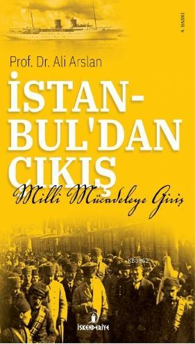 İstanbul'dan Çıkış Milli Mücadeleye'ye Giriş - Ali Arslan | Yeni ve İk
