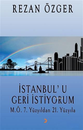 İstanbul'u Geri İstiyorum - Rezan Özger | Yeni ve İkinci El Ucuz Kitab