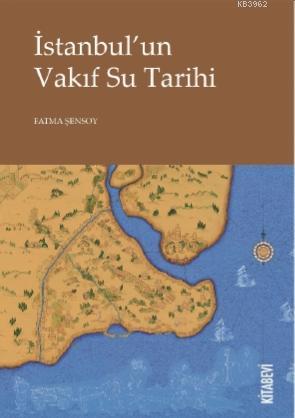 İstanbul'un Vakıf Su Tarihi - Fatma Şensoy | Yeni ve İkinci El Ucuz Ki