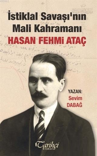 İstiklal Savaşı'nın Mali Kahramanı Hasan Fehmi Ataç - Sevim Dabağ | Ye