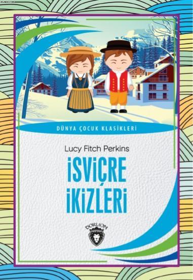 İsviçre İkizleri - Lucy Fitch Perkins | Yeni ve İkinci El Ucuz Kitabın