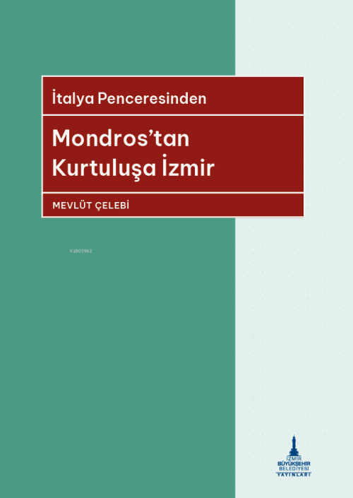 İtalya Penceresinden Mondros’tan Kurtuluşa İzmir - Mevlüt Çelebi | Yen