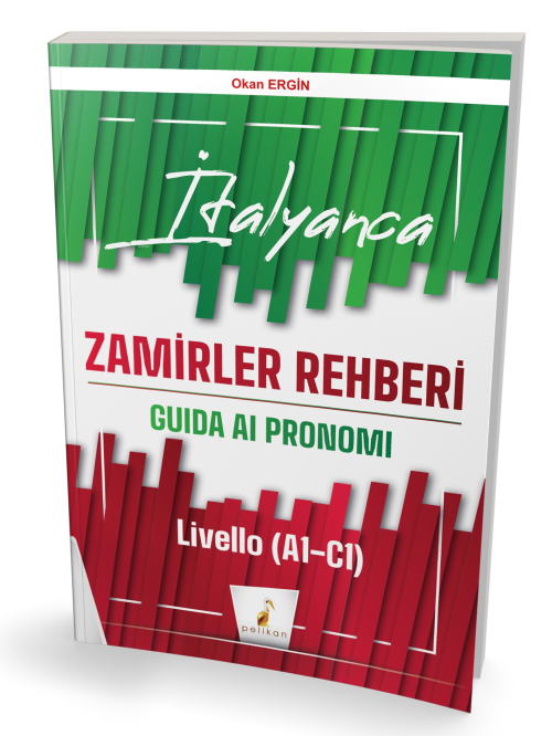 İtalyanca Zamirler Rehberi;Guida Ai Pronomi Livello (A1-C1) - Okan Erg