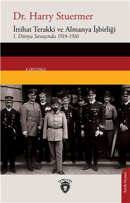 İttihat Terakki Ve Almanya İşbirliği;1. Dünya Savaşında 1914-1916 - Ha