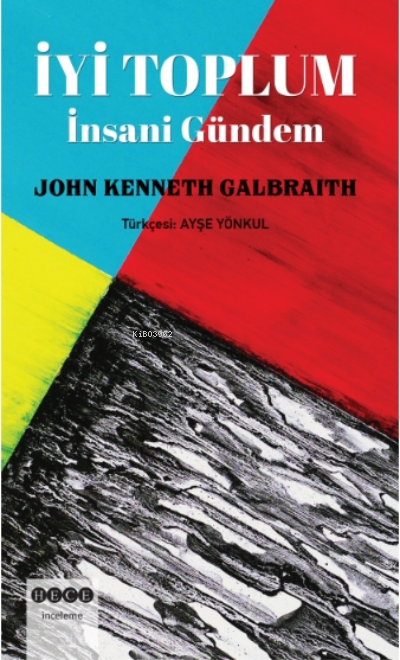 İyi Toplum - John Kenneth Galbraith | Yeni ve İkinci El Ucuz Kitabın A