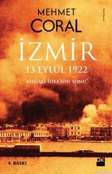 İzmir - 13 eylül 1922 - Mehmet Coral | Yeni ve İkinci El Ucuz Kitabın 