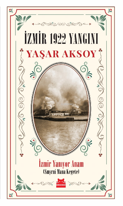 İzmir 1922 Yangını;İzmir Yanıyor Anam (Smyrni Mana Kegete) - Yaşar Aks
