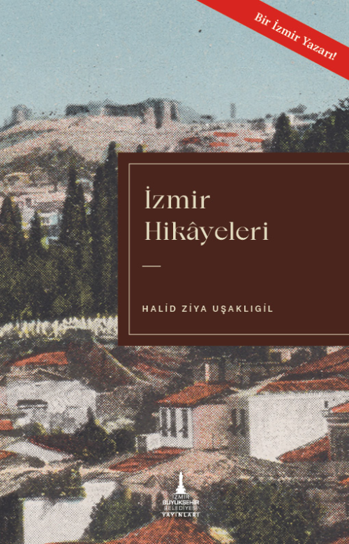 İzmir Hikâyeleri - Halid Ziya Uşaklıgil | Yeni ve İkinci El Ucuz Kitab