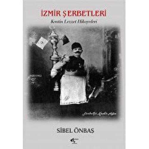 İzmir Şerbetleri - Sibel Önbaş | Yeni ve İkinci El Ucuz Kitabın Adresi