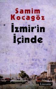 İzmir'in İçinde - Samim Kocagöz | Yeni ve İkinci El Ucuz Kitabın Adres