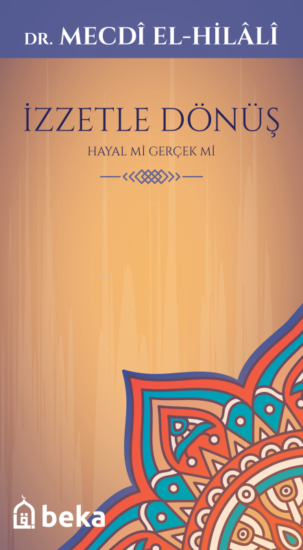 İzzetle Dönüş - Mecdi El-Hilali | Yeni ve İkinci El Ucuz Kitabın Adres