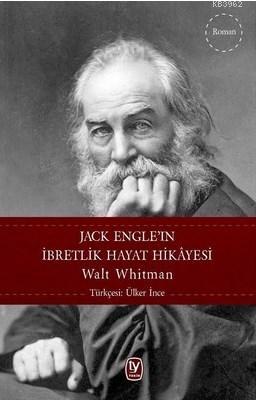 Jack Engel'ın İbretlik Hayat Hikayesi - Walt Whitman | Yeni ve İkinci 