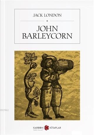 John Barleycorn - Jack London | Yeni ve İkinci El Ucuz Kitabın Adresi