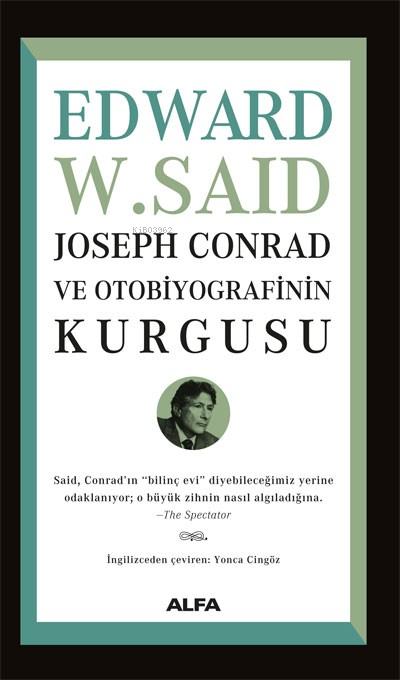 Joseph Conrad ve Otobiyografisinin Kurgusu - Edward W. Said | Yeni ve 