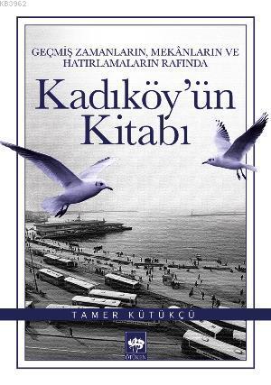 Kadıköy'ün Kitabı - Tamer Kütükçü | Yeni ve İkinci El Ucuz Kitabın Adr