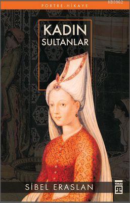 Kadın Sultanlar - Sibel Eraslan | Yeni ve İkinci El Ucuz Kitabın Adres