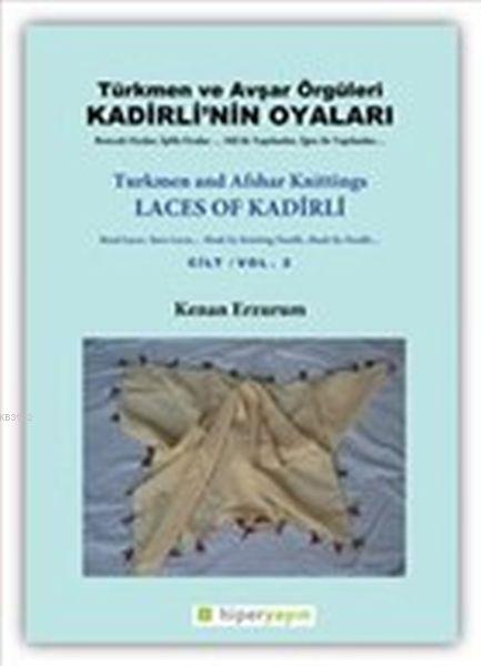Kadirli'nin Oyaları: Türkmen ve Avşar Örgüleri: Cilt 2 - Kenan Erzurum