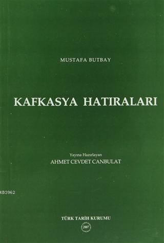 Kafkasya Hatıraları - Mustafa Butbay | Yeni ve İkinci El Ucuz Kitabın 