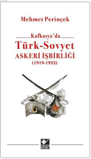 Kafkasya'da Türk - Sovyet Askeri İşbirliği - Mehmet Perinçek | Yeni ve