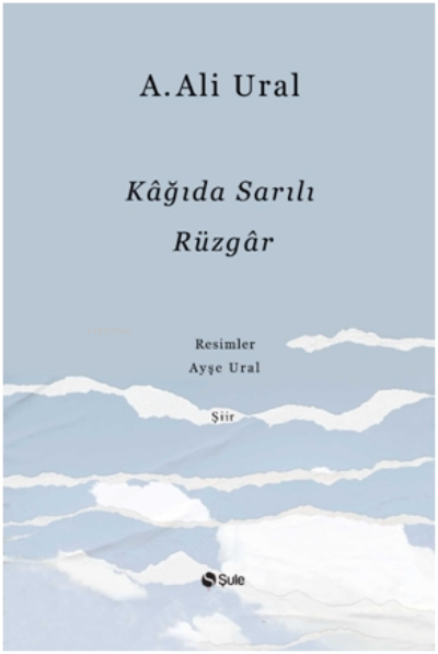 Kağıda Sarılı Rüzgar - A. Ali Ural | Yeni ve İkinci El Ucuz Kitabın Ad