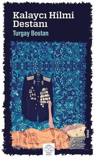 Kalaycı Hilmi Destanı - Turgay Bostan | Yeni ve İkinci El Ucuz Kitabın