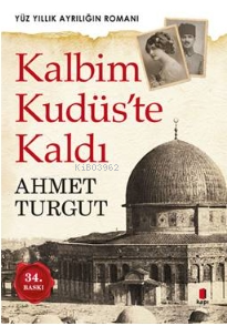 Kalbim Kudüs'te Kaldı - Ahmet Turgut | Yeni ve İkinci El Ucuz Kitabın 