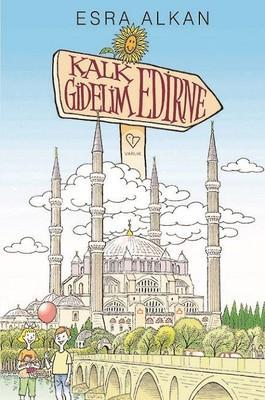 Kalk Gidelim Edirne - Esra Alkan | Yeni ve İkinci El Ucuz Kitabın Adre