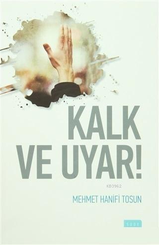 Kalk ve Uyar! - Mehmet Hanifi Tosun | Yeni ve İkinci El Ucuz Kitabın A