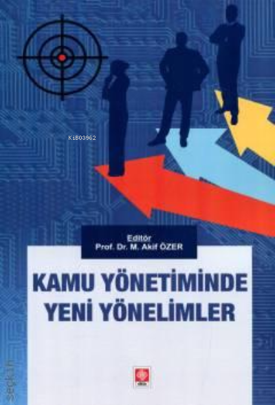 Kamu Yönetiminde Yeni Yönelimler - Mehmet Akif Özer | Yeni ve İkinci E